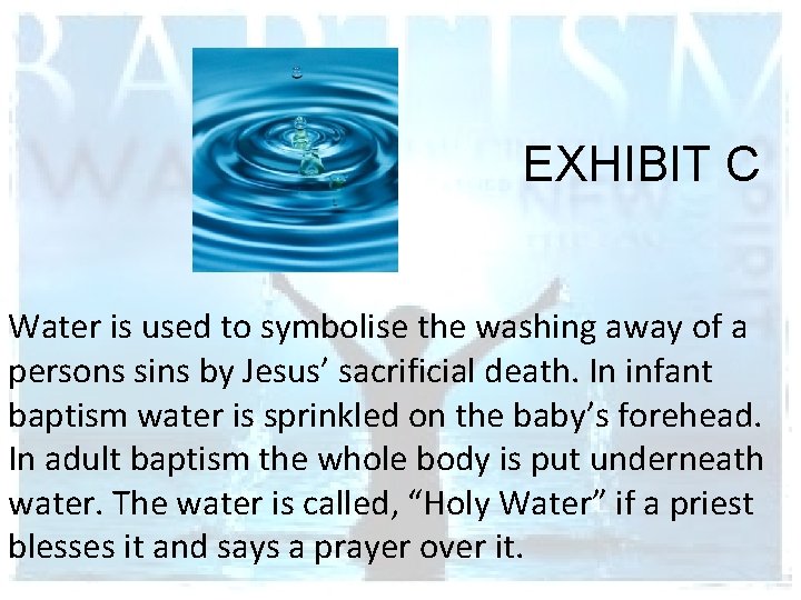 EXHIBIT C Water is used to symbolise the washing away of a persons sins