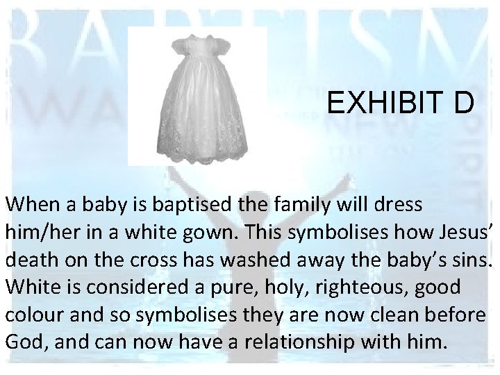 EXHIBIT D When a baby is baptised the family will dress him/her in a