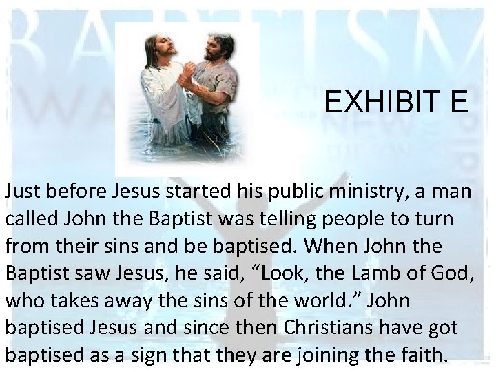 EXHIBIT E Just before Jesus started his public ministry, a man called John the