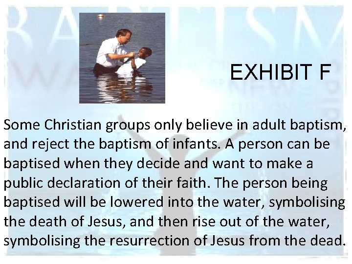 EXHIBIT F Some Christian groups only believe in adult baptism, and reject the baptism