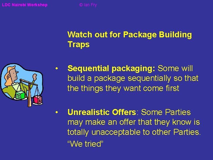 LDC Nairobi Workshop © Ian Fry Watch out for Package Building Traps • Sequential