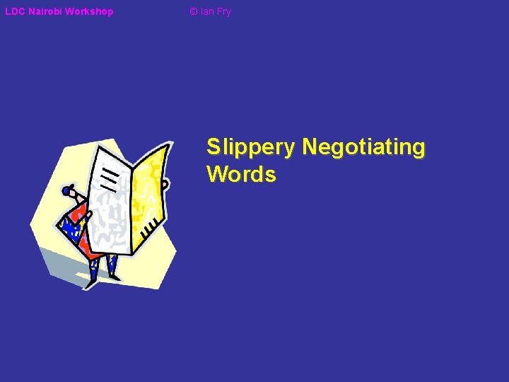 LDC Nairobi Workshop © Ian Fry Slippery Negotiating Words 