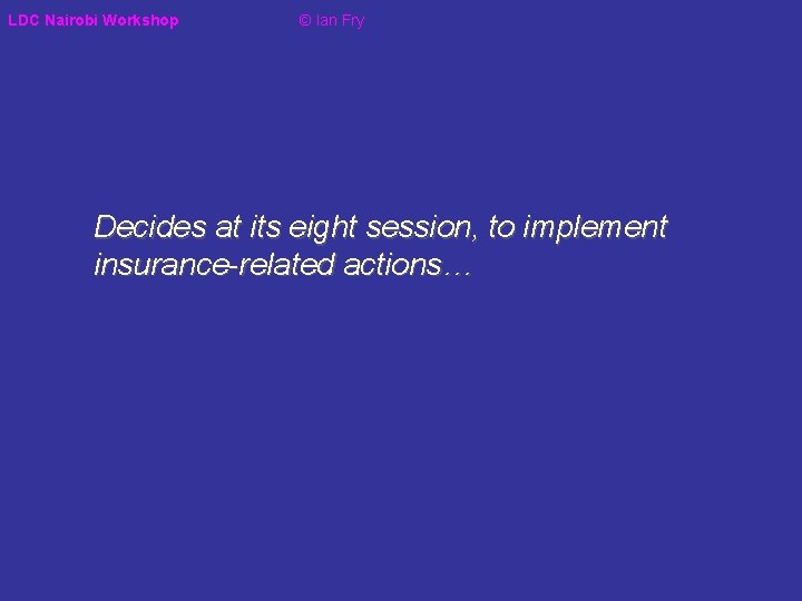 LDC Nairobi Workshop © Ian Fry Decides at its eight session, to implement insurance-related