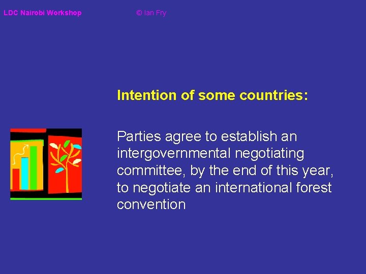 LDC Nairobi Workshop © Ian Fry Intention of some countries: Parties agree to establish