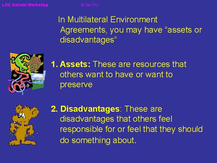 LDC Nairobi Workshop © Ian Fry In Multilateral Environment Agreements, you may have “assets