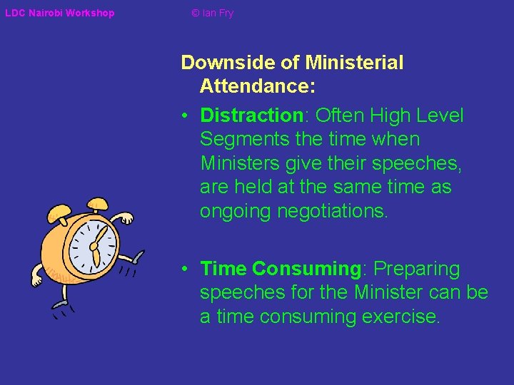LDC Nairobi Workshop © Ian Fry Downside of Ministerial Attendance: • Distraction: Often High