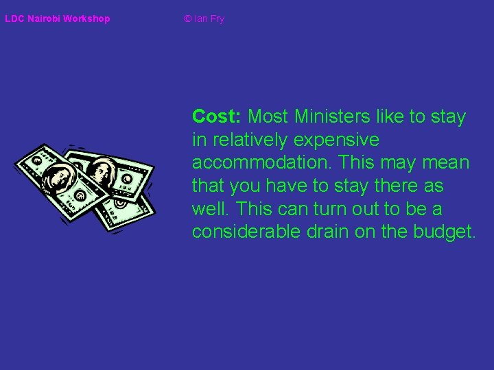 LDC Nairobi Workshop © Ian Fry Cost: Most Ministers like to stay in relatively