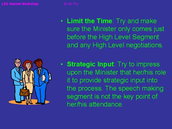 LDC Nairobi Workshop © Ian Fry • Limit the Time: Try and make sure