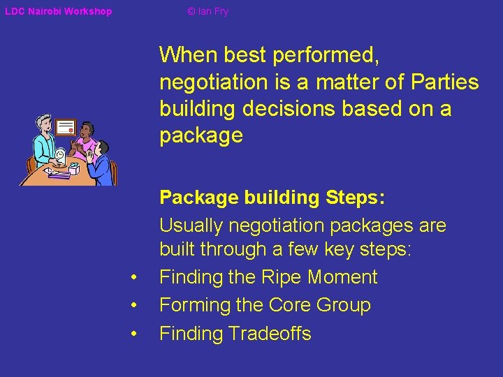LDC Nairobi Workshop © Ian Fry When best performed, negotiation is a matter of