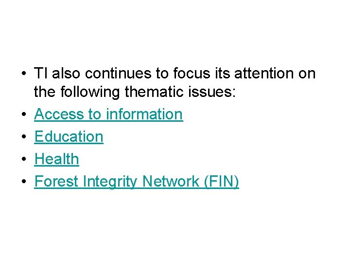  • TI also continues to focus its attention on the following thematic issues: