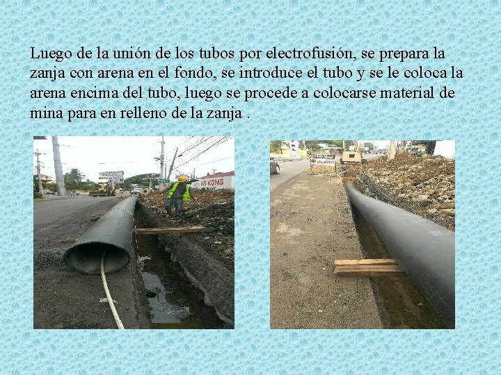Luego de la unión de los tubos por electrofusión, se prepara la zanja con
