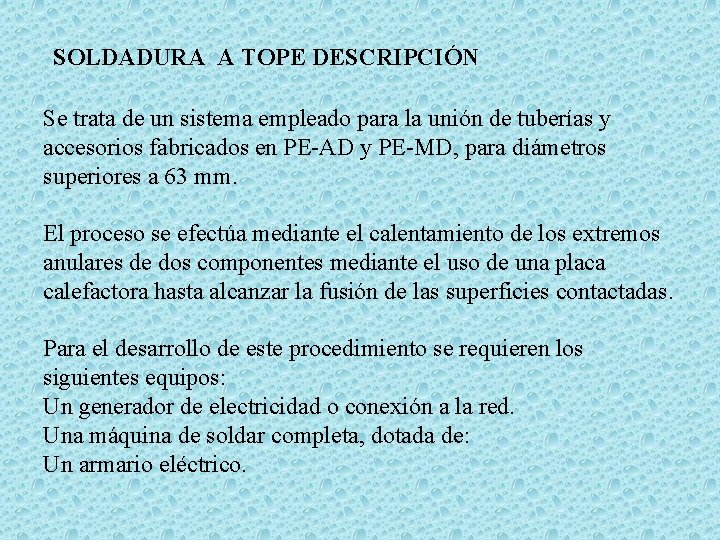  SOLDADURA A TOPE DESCRIPCIÓN Se trata de un sistema empleado para la unión