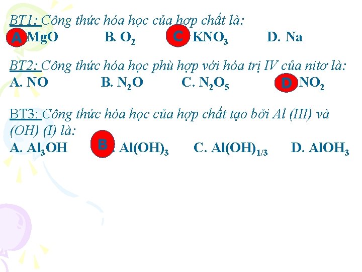 BT 1: Công thức hóa học của hợp chất là: C A. B. O