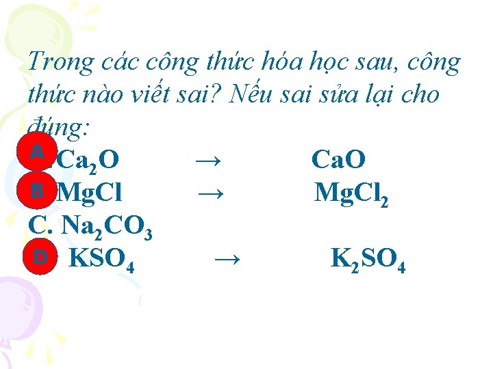 Trong các công thức hóa học sau, công thức nào viết sai? Nếu sai