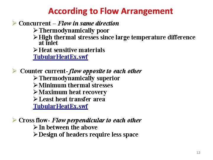 According to Flow Arrangement Ø Concurrent – Flow in same direction Ø Thermodynamically poor