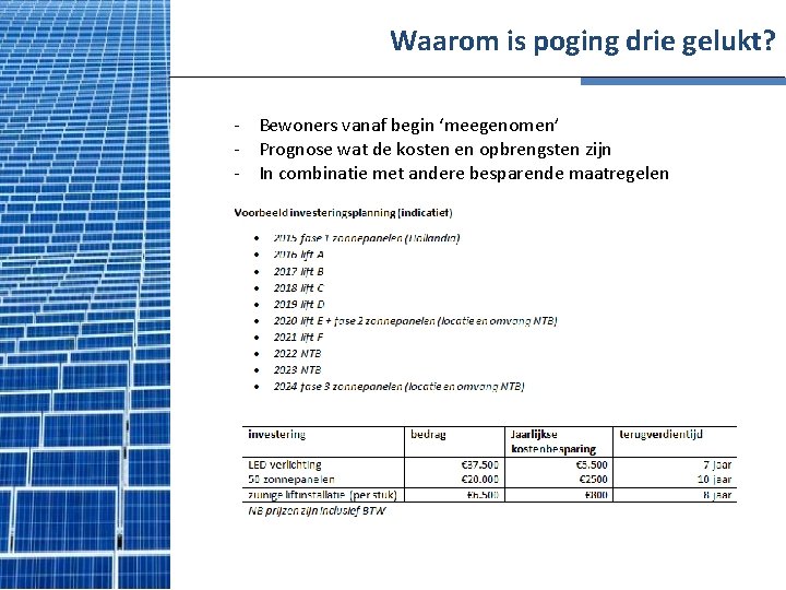 Waarom is poging drie gelukt? - Bewoners vanaf begin ‘meegenomen’ - Prognose wat de