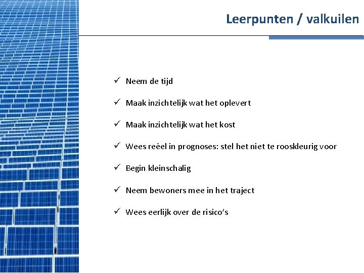 Leerpunten / valkuilen ü Neem de tijd ü Maak inzichtelijk wat het oplevert ü
