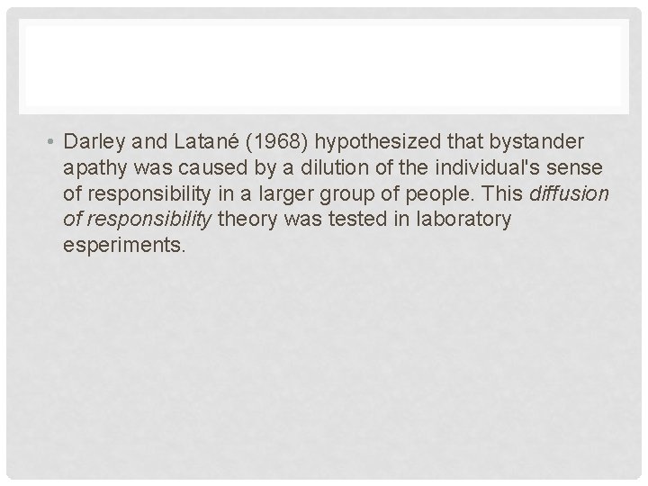  • Darley and Latané (1968) hypothesized that bystander apathy was caused by a