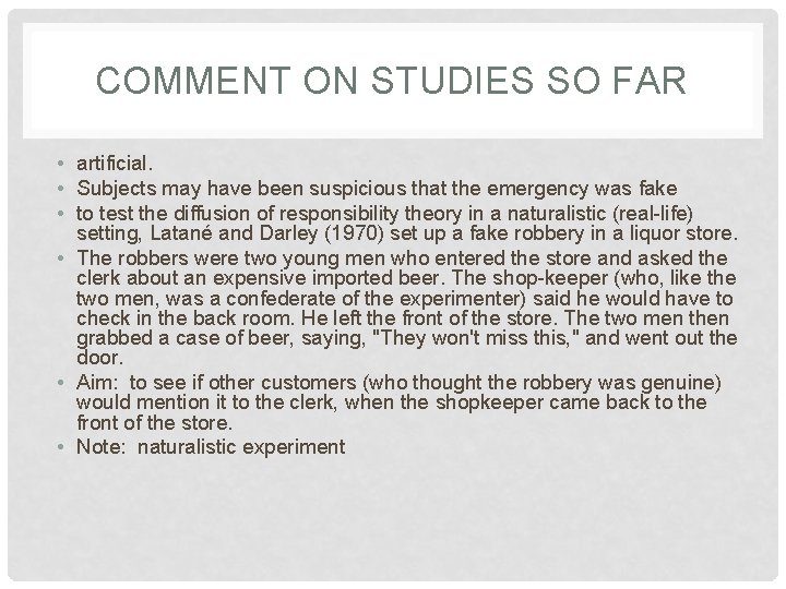 COMMENT ON STUDIES SO FAR • artificial. • Subjects may have been suspicious that