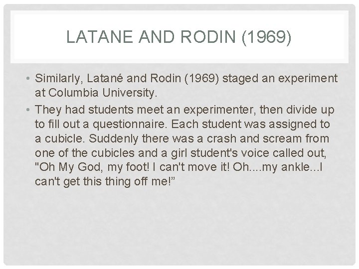 LATANE AND RODIN (1969) • Similarly, Latané and Rodin (1969) staged an experiment at