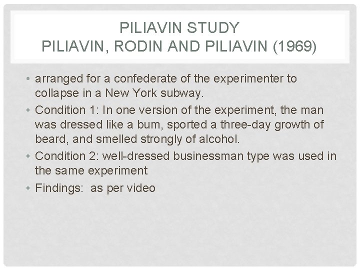 PILIAVIN STUDY PILIAVIN, RODIN AND PILIAVIN (1969) • arranged for a confederate of the