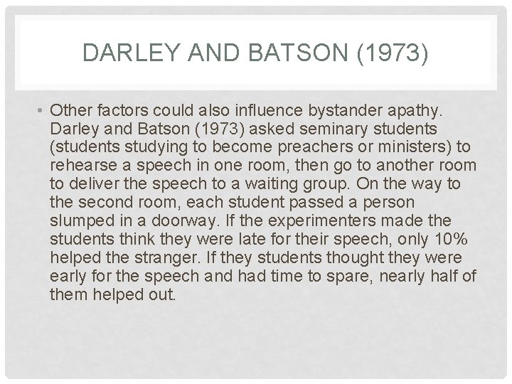 DARLEY AND BATSON (1973) • Other factors could also influence bystander apathy. Darley and