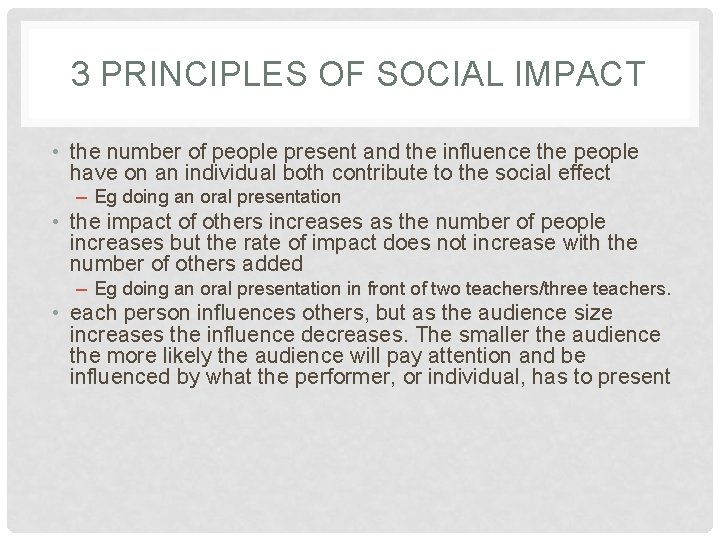 3 PRINCIPLES OF SOCIAL IMPACT • the number of people present and the influence