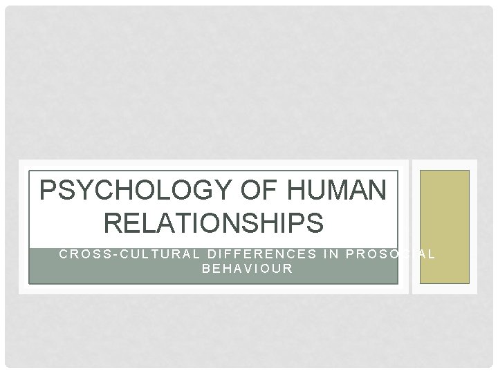 PSYCHOLOGY OF HUMAN RELATIONSHIPS SOCIAL RESPONSIBILITY CROSS-CULTURAL DIFFERENCES IN PROSOCIAL BEHAVIOUR 