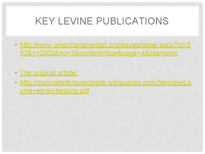 KEY LEVINE PUBLICATIONS • http: //www. americanscientist. org/issues/issue. aspx? id=8 52&y=2003&no=3&content=true&page=4&css=print • The original