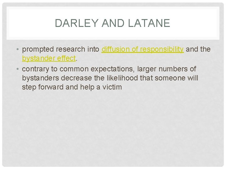 DARLEY AND LATANE • prompted research into diffusion of responsibility and the bystander effect.