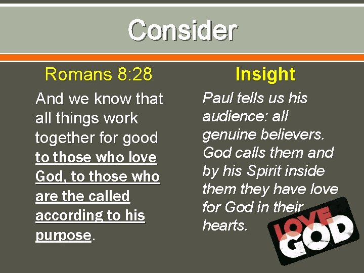 Consider Romans 8: 28 And we know that all things work together for good