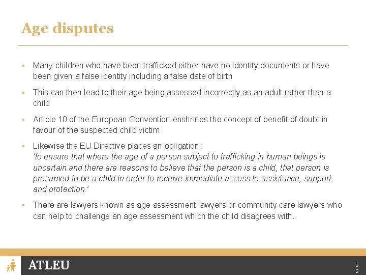 Age disputes ▪ Many children who have been trafficked either have no identity documents