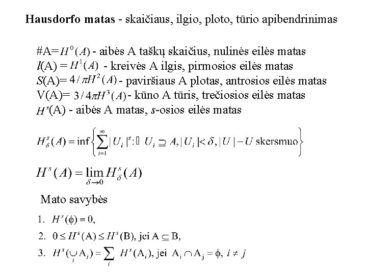 Hausdorfo matas - skaičiaus, ilgio, ploto, tūrio apibendrinimas #A= - aibės A taškų skaičius,