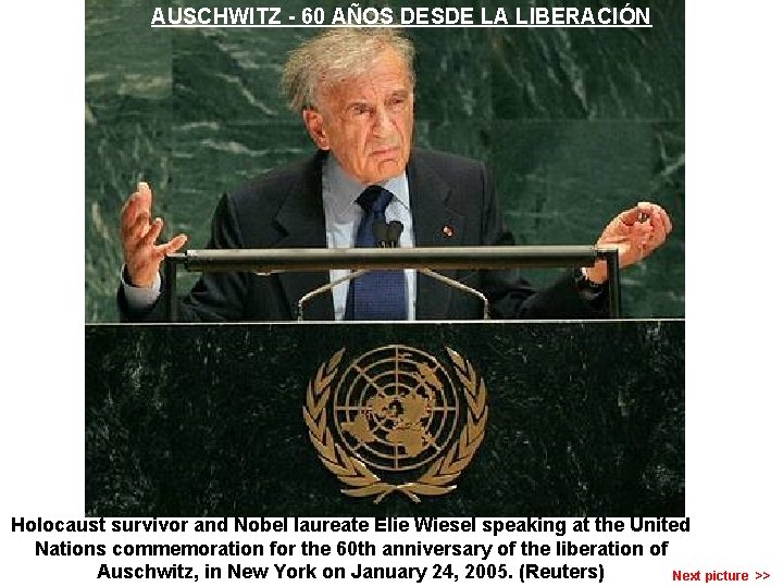 AUSCHWITZ - 60 AÑOS DESDE LA LIBERACIÓN Holocaust survivor and Nobel laureate Elie Wiesel