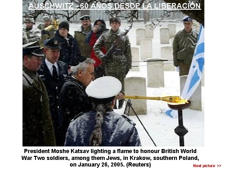 AUSCHWITZ - 60 AÑOS DESDE LA LIBERACIÓN President Moshe Katsav lighting a flame to