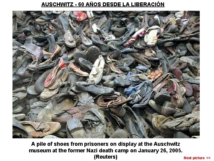 AUSCHWITZ - 60 AÑOS DESDE LA LIBERACIÓN A pile of shoes from prisoners on