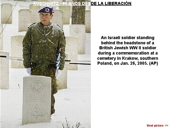 AUSCHWITZ - 60 AÑOS DESDE LA LIBERACIÓN An Israeli soldier standing behind the headstone