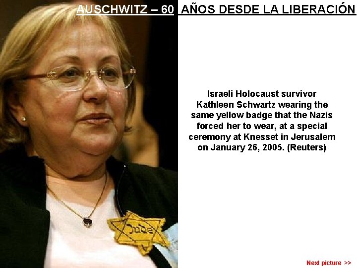 AUSCHWITZ – 60 AÑOS DESDE LA LIBERACIÓN Israeli Holocaust survivor Kathleen Schwartz wearing the