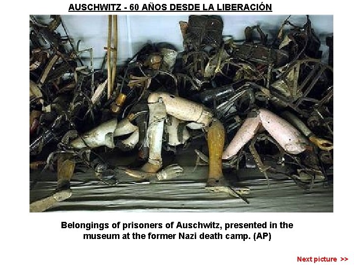 AUSCHWITZ - 60 AÑOS DESDE LA LIBERACIÓN Belongings of prisoners of Auschwitz, presented in
