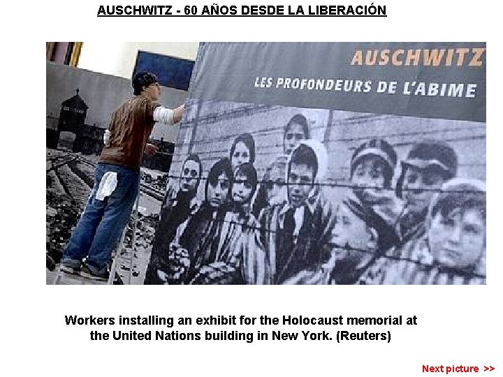 AUSCHWITZ - 60 AÑOS DESDE LA LIBERACIÓN Workers installing an exhibit for the Holocaust