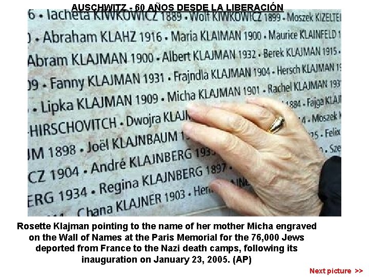 AUSCHWITZ - 60 AÑOS DESDE LA LIBERACIÓN Rosette Klajman pointing to the name of