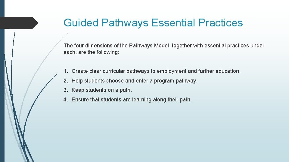 Guided Pathways Essential Practices The four dimensions of the Pathways Model, together with essential