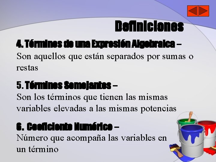 Definiciones 4. Términos de una Expresión Algebraica – Son aquellos que están separados por