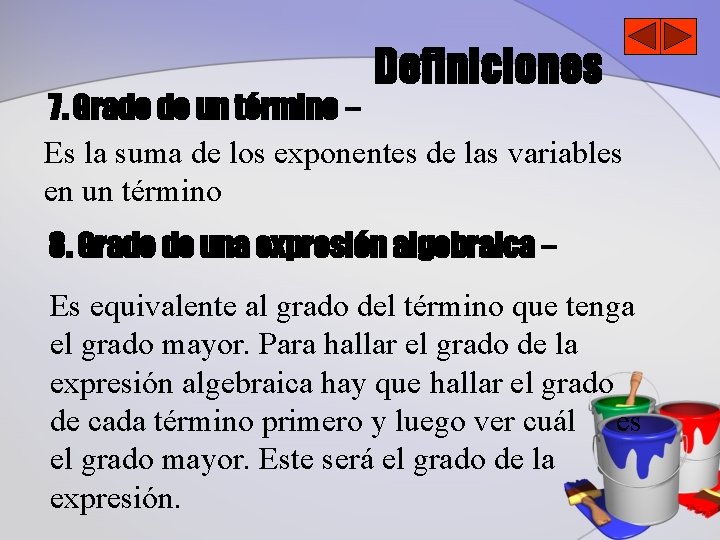 Definiciones 7. Grado de un término – Es la suma de los exponentes de