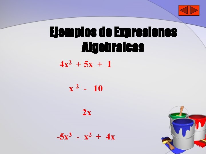 Ejemplos de Expresiones Algebraicas 4 x 2 + 5 x + 1 x 2