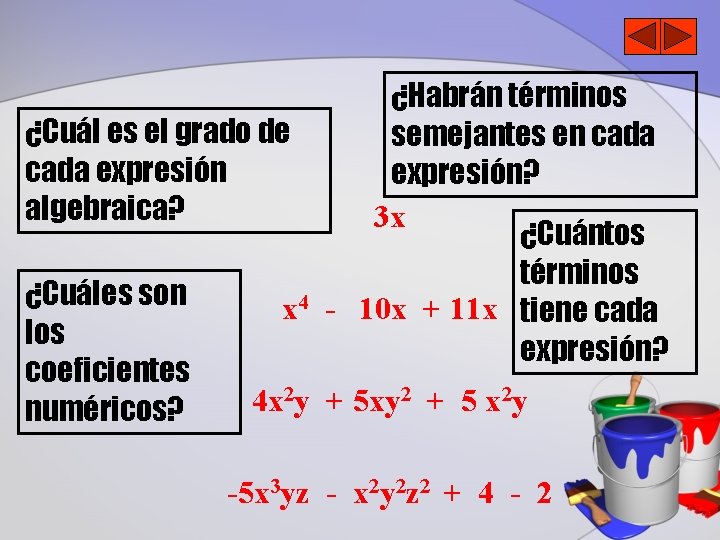 ¿Habrán términos ¿Cuál es el grado de semejantes en cada expresión? algebraica? 3 x