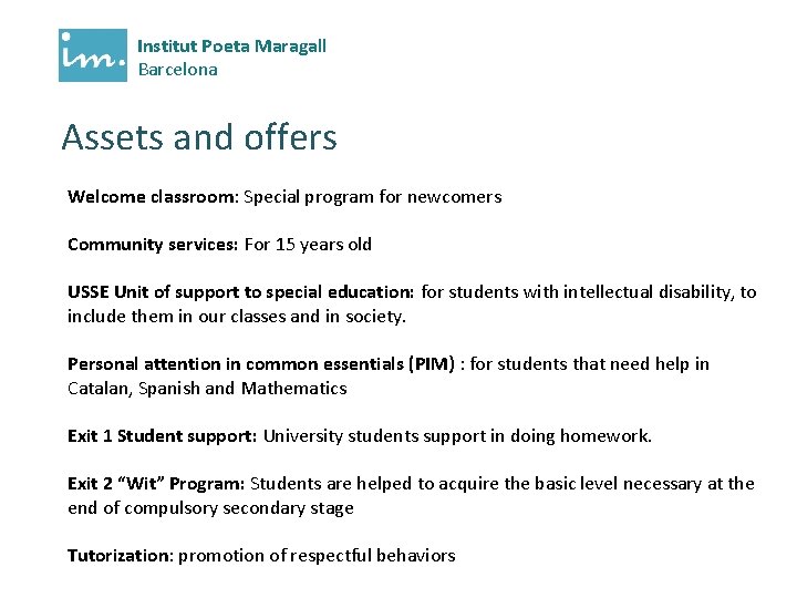 Institut Poeta Maragall Barcelona Assets and offers Welcome classroom: Special program for newcomers Community