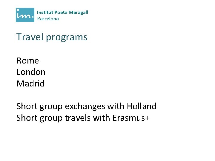 Institut Poeta Maragall Barcelona Travel programs Rome London Madrid Short group exchanges with Holland