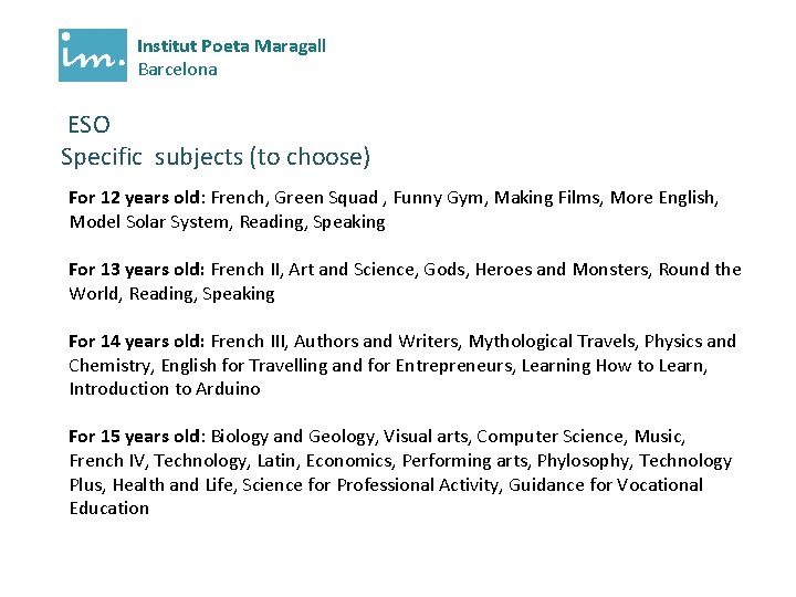 Institut Poeta Maragall Barcelona ESO Specific subjects (to choose) For 12 years old: French,
