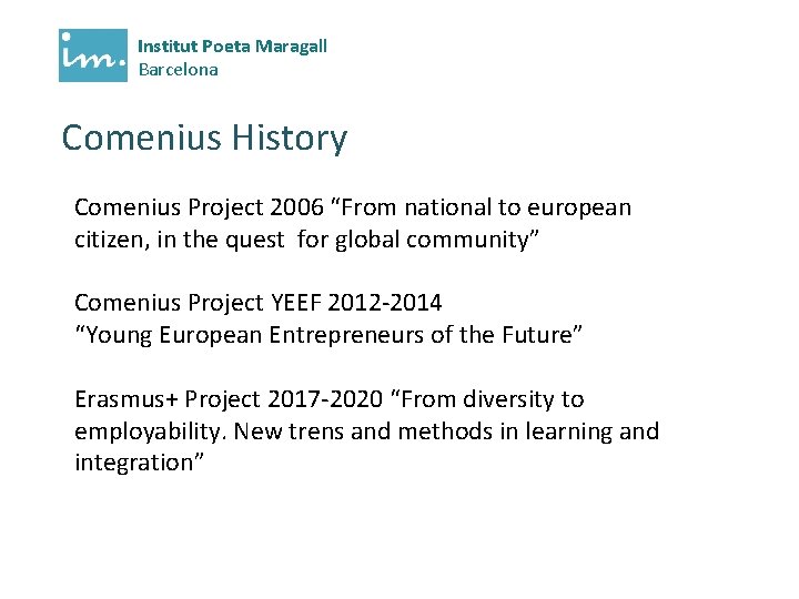 Institut Poeta Maragall Barcelona Comenius History Comenius Project 2006 “From national to european citizen,